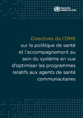 Directives de l’OMS sur la politique de santé et l’accompagnement au sein du système en vue d’optimiser les programmes relatifs aux agents de santé communautaires