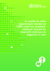 Le modèle de cadre réglementaire mondial de l’OMS relatif aux dispositifs médicaux incluant les dispositifs médicaux de diagnostic in vitro