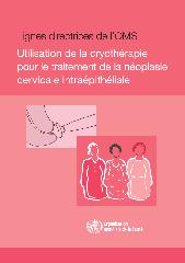Lignes directrices de l’OMS : utilisation de la cryothérapie pour le traitement de la néoplasie cervicale intraépithéliale