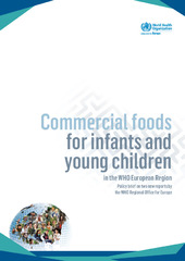 Commercial foods for infants and young children in the WHO European Region: policy brief on two new reports by the WHO Regional Office for Europe
