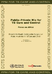Public-private mix for TB care and control : focus on Africa : report of the Fourth Meeting of the Subgroup on Public-Private Mix for TB Care and Control