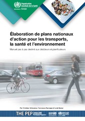 Élaboration de plans nationaux d’action pour les transports, la santé et l’environnement : manuel pas à pas destiné aux décideurs et planificateurs