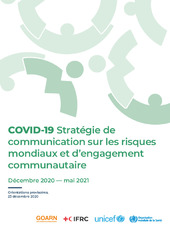COVID-19 Stratégie de communication sur les risques mondiaux et d’engagement communautaire, Décembre 2020—mai 2021