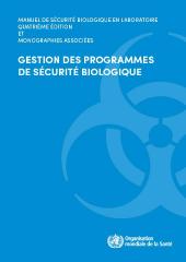 Manuel de sécurité biologique en laboratoire, quatrième édition et monographies associées; Gestion des programmes de sécurité biologique