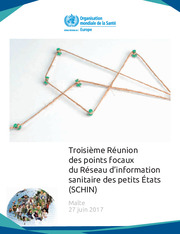 Troisième Réunion des points focaux du Réseau d’information sanitaire des petits États (‎SCHIN)‎ : Malte, 27 juin 2017