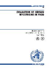 Evaluation of certain mycotoxins in food : fifty-sixth report of the Joint FAO/WHO Expert Committee on Food Additives