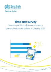Time-use survey: summary of the analysis on time use in primary health care facilities in Ukraine, 2023