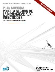 Plan mondial pour la gestion de la résistance aux insecticides chez les vecteurs du paludisme. Résumé d'orientation