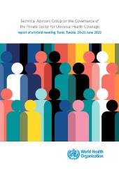 Technical Advisory Group on the Governance of the Private Sector for Universal Health Coverage: report of a hybrid meeting, Tunis, Tunisia, 20-21 June 2023