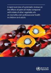 A rapid overview of systematic reviews on the effects of palm oil intake compared with intake of other vegetable oils on mortality and cardiovascular health in children and adults