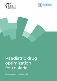 Paediatric drug optimization for malaria: meeting report, 24-26 June 2025