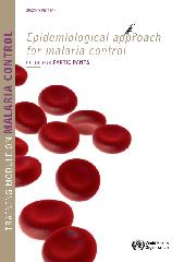 Training module on malaria control: Epidemiological approach for malaria control. Second Edition