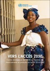 Vers L’accès 2030 - Cadre stratégique de l’OMS en matière de médicaments et produits de santé