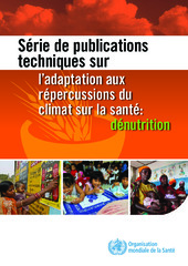 Série de publications techniques sur l’adaptation aux répercussions du climat sur la santé : dénutrition