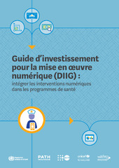 Guide d’investissement pour la mise en oeuvre numérique (‎DIIG)‎ : intégrer les interventions numériques dans les programmes de santé