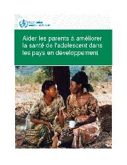 Aider les parents à améliorer la santé des adolescents dans les pays en développement
