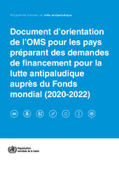 Document d’orientation de l’OMS pour les pays préparant des demandes de financement pour la lutte antipaludique auprès du Fonds mondial (2020-2022)