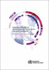 Système mondial de surveillance de la résistance aux antimicrobiens : manual de mise en oeuvre initiale