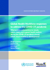 Global Health Workforce responses to address the COVID-19 pandemic: What policies and practices to recruit, retain, reskill, and support health workers during the COVID-19 pandemic should inform future workforce development?