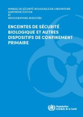 Manuel de sécurité biologique en laboratoire, quatrième édition et monographies associées; Enceintes de sécurité biologique et autres dispositifs de confinement primaire