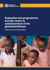Évaluation des programmes de lutte contre la schistosomiase et les géohelminthiases : cadre de suivi et d’évaluation