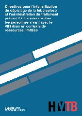 Directives pour l'intensification du dépistage de la tuberculose et l'administration du traitement préventif à l'isoniazide chez les personnes vivant avec le VIH dans un contexte de ressources limitées