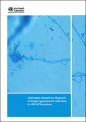 Laboratory manual for diagnosis of fungal opportunistic infections in HIV/AIDS patients