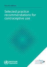Selected practice recommendations for contraceptive use, 4th edition
