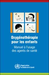 Oxygénothérapie pour les enfants: manuel à l’usage des agents de santé
