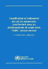 Classification et traitement des cas de pneumonie chez l’enfant dans les établissements de santé selon l’OMS: version révisée