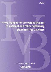 WHO manual for the establishment of national and other secondary standards for vaccines