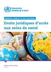 Législation relative à la CSU en pratique : droits juridiques d’accès aux soins de santé : profil national : Kenya
