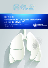 Utilisation de l’imagerie thoracique en cas de COVID-19 : guide de recommandations rapides, 11 juin 2020
