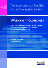 Working at older ages: why it's important, how it affects health, and the policy options to support health capacity for work