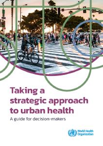 Taking a strategic approach to urban health: a guide for decision-makers