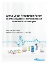 World Local Production Forum on enhancing access to medicines and other health technologies: report of the third meeting, Abu Dhabi, United Arab Emirates, 7–9 April 2025