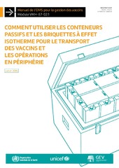 Comment utiliser les conteneurs passifs et les briquettes à effet isotherme pour le transport des vaccins et les opérations en périphérie