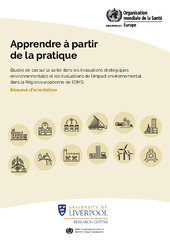 Apprendre à partir de la pratique : études de cas sur la santé dans les évaluations stratégiques environnementales et les évaluations de l’impact environnemental dans la Région européenne de l’OMS. Résumé d’orientation