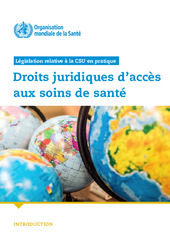 Législation relative à la CSU en pratique : droits juridiques d’accès aux soins de santé : introduction