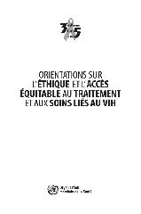 Orientations sur l' éthique et l' accès équitable au traitement et aux soins liés au VIH
