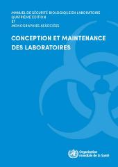 Manuel de sécurité biologique en laboratoire, quatrième édition et monographies, associéesConception et maintenance des laboratoires