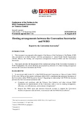 FCTC/COP/7/34 Hosting arrangements between the Convention Secretariat and WHO of the Conference of the Parties to the Conference of the Parties of the Convention Secretariat to the WHO Framework Convention on Tobacco Control, Seventh session