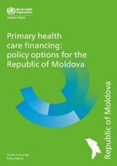 Primary health care financing: policy options for the Republic of Moldova