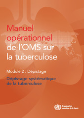 Manuel opérationnel de l’OMS sur la tuberculose : module 2 : dépistage : dépistage systématique de la tuberculose
