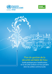 Plan de gestion de la sécurité sanitaire de l’eau : guide pratique pour l’amélioration de la sécurité sanitaire de l’eau potable dans les petites communautés