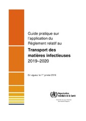 Guide pratique sur l’application du Règlement relatif au Transport des matières infectieuses 2019–2020 : en vigueur le 1er janvier 2019