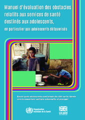 Manuel d’évaluation des obstacles relatifs aux services de santé destinés aux adolescents, en particulier aux adolescents défavorisés