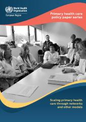 Scaling primary health care through networks and other models: primary health care policy paper series