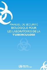 Manuel de sécurité biologique pour les laboratoires de la tuberculose